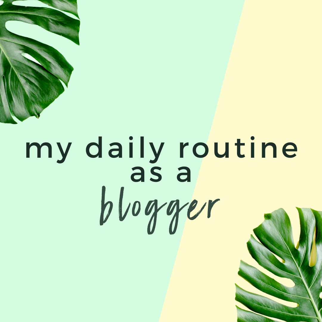 My Daily Routine as a Blogger