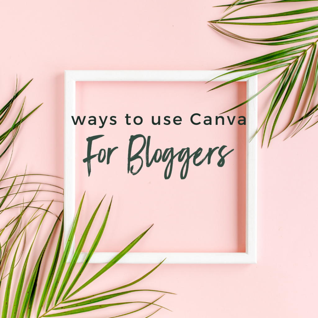 Ways to Use Canva For Bloggers