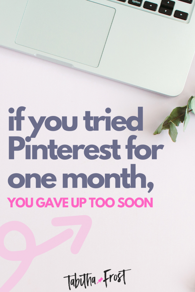 If you Tried Pinterest for One Month you Gave up Too Soon