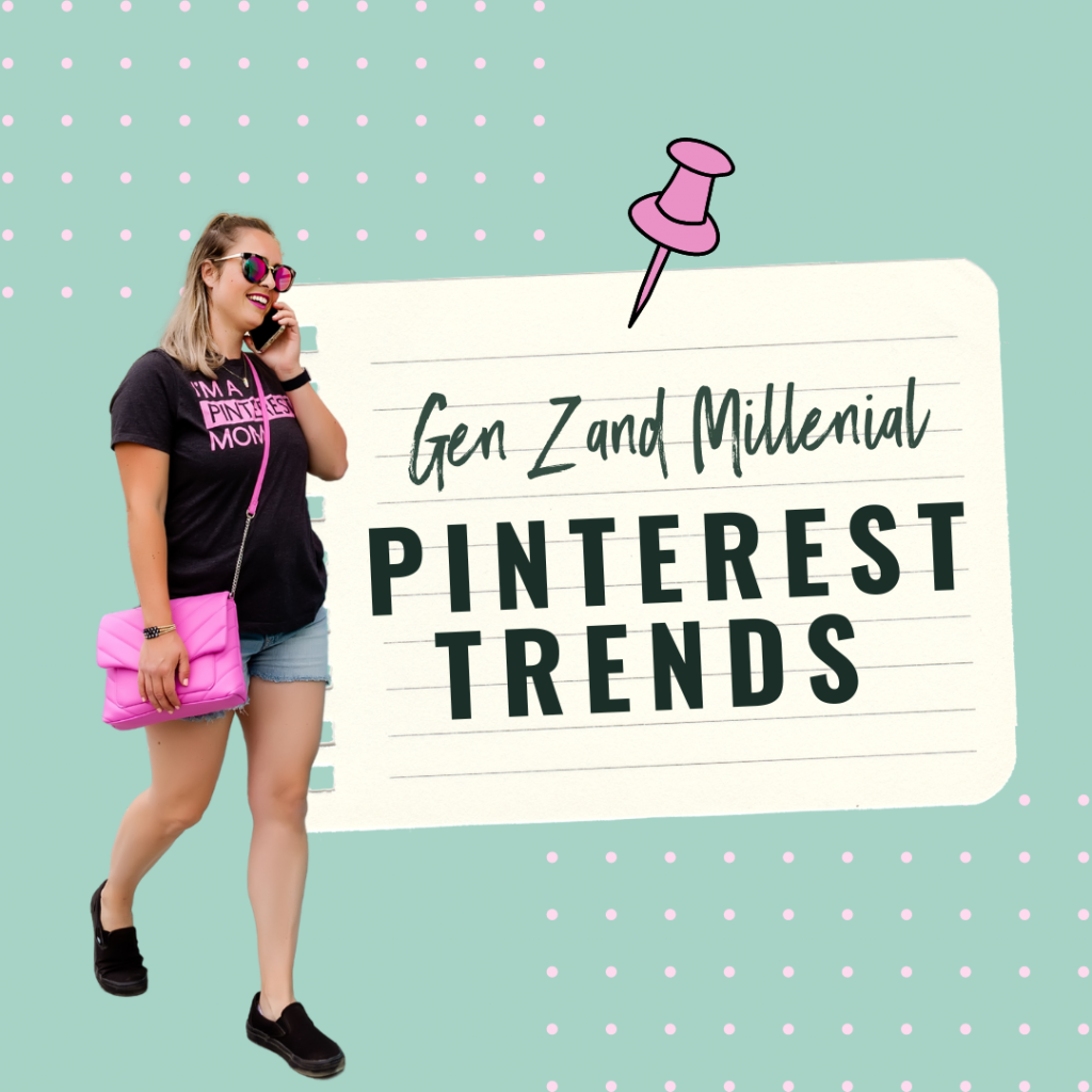 Gen Z & Millenial Trends on Pinterest