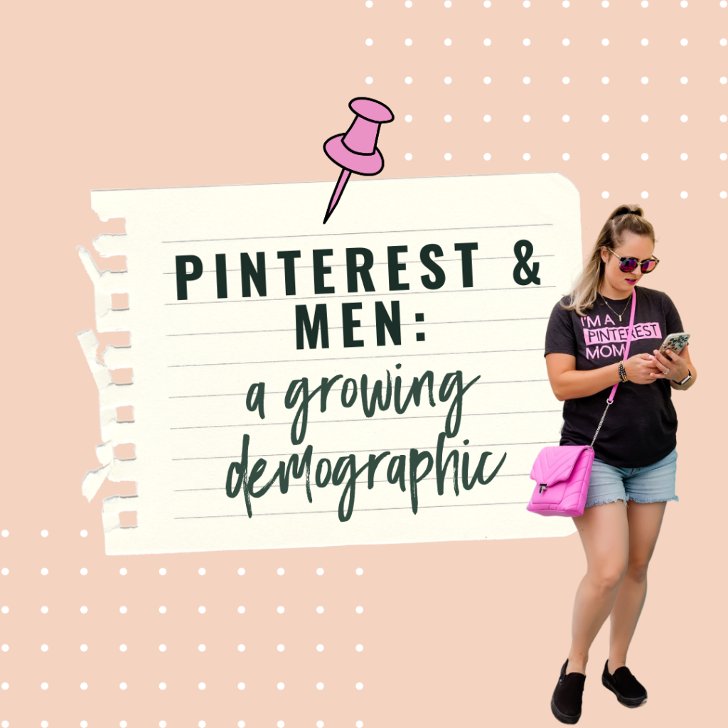 Pinterest & Men: A Growing Demographic
